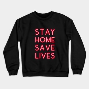 Stay home Save Lives Crewneck Sweatshirt